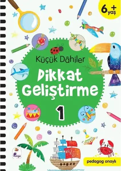 İndigo Çocuk Küçük Dahiler Dikkat Geliştirme Kitabı: Çocukların Zihinsel ve Motor Becerilerini Destekleyen Eğitim Kaynağı