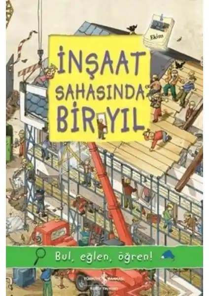 İnşaat Sahasında Bir Yıl Kitabı: Çocuklar İçin Eğitici ve Eğlenceli İnşaat Dünyası Tanıtımı