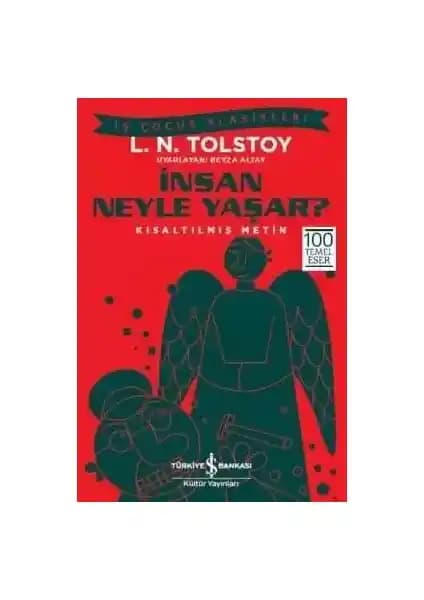 İnsan Neyle Yaşar: Tolstoy’un Evrensel Mesajlarını Anlama Rehberi