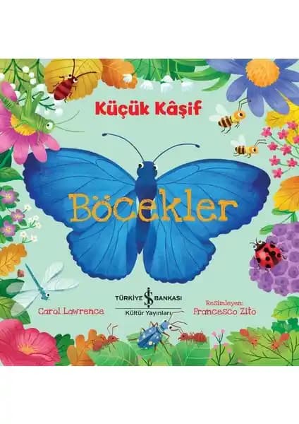 İş Bankası Kültür Yayınları Küçük Kâşif Böcekler Çocuklar İçin Eğitici ve Eğlenceli Kaynak