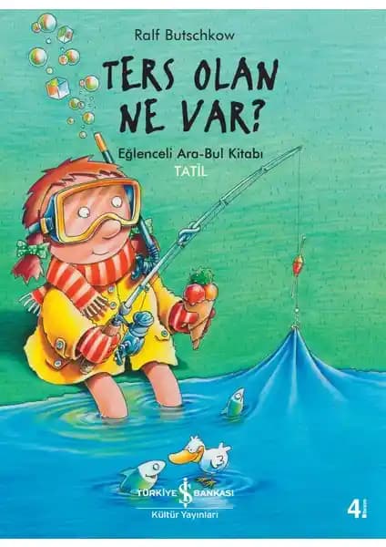 İş Bankası Kültür Yayınları'ndan Çocuklara Özel Eğlenceli ve Öğretici Ters Olan Ne Var? Kitabı