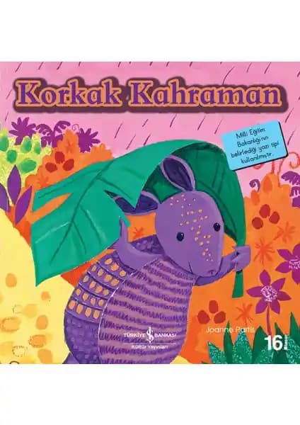 İş Bankası Kültür Yayınları'ndan Korkak Kahraman Çocuk Kitabı Çocukların Cesaret ve Arkadaşlık Temalarıyla