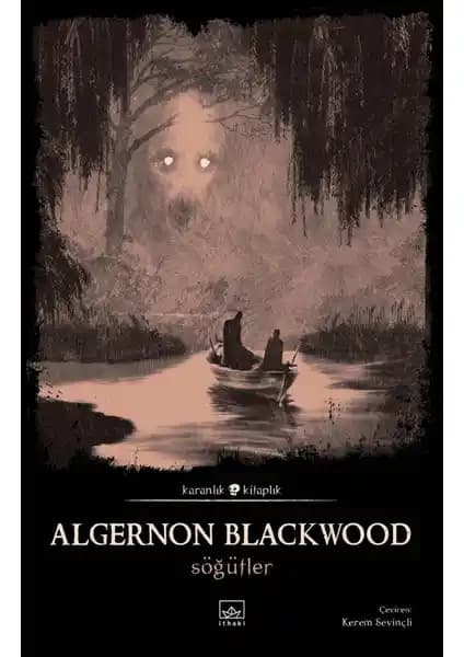 İthaki Yayınları Söğütler: Algernon Blackwood’un Doğaüstü ve Tuhaf Hikâyeleri
