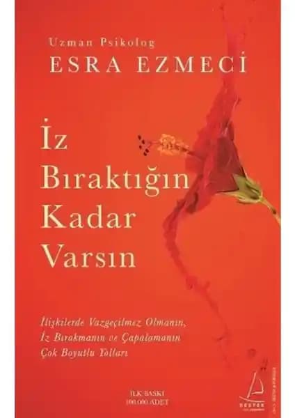 İz Bıraktığın Kadar Varsın: Esra Ezmeci'nin Kişisel Gelişim Rehberi