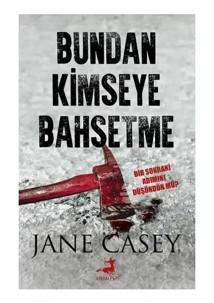 Jane Casey’nin ‘Bundan Kimseye Bahsetme’ Romanı: Gizemli ve Sürükleyici Polisiye Eser Analizi