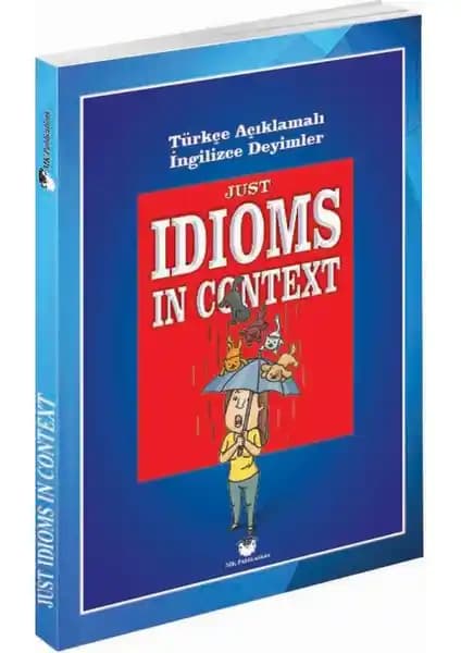 Just İdioms İn Context: İngilizce Deyimler İçin Pratik ve Güvenilir Kaynak Kitap