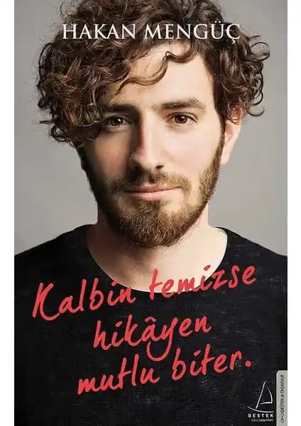 Kalbin Temizse Hikayen Mutlu Biter Hakkında Derin Bir İçsel Yolculuk Rehberi