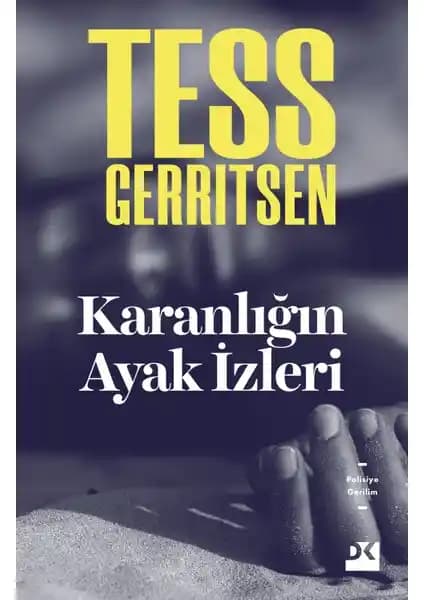 Karanlığın Ayak İzleri: Tess Gerritsen'in Gerilim Dolu Romanı Doğan Kitap Yayınları