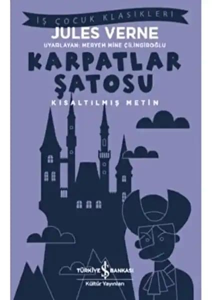 Karpatlar Şatosu Kısaltılmış Metin: Jules Verne’in Çocuklara Yönelik Gizem ve Macera Hikayesi