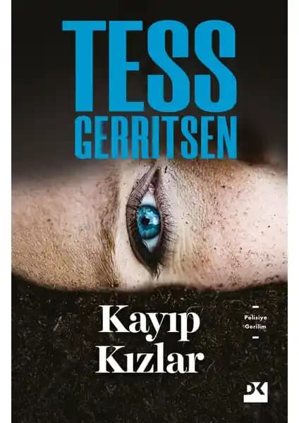 Kayıp Kızlar Romanı: Tess Gerritsen'in Gerilim ve Polisiye Eserinde Gizemli Cinayetler