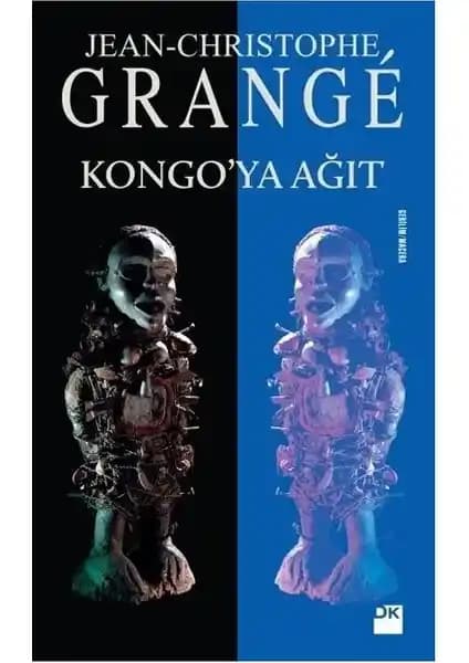 Kongo'ya Ağıt: Jean-Christophe Grangé'nin Afrika ve psikoloji temalarını içeren polisiye romanı