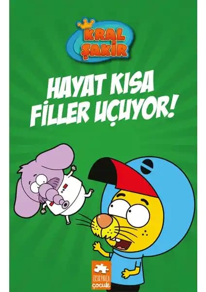 Kral Şakir Hayat Kısa Filler Uçu<yor>: Çocuklar İçin Eğlenceli ve Öğretici Resimli Hikâye Kitabı