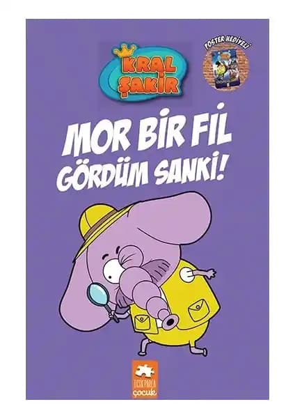 Kral Şakir Serisi Mor Bir Fil Gördüm Sanki! Çocuklar İçin Eğlenceli ve Eğitici Macera Kitabı