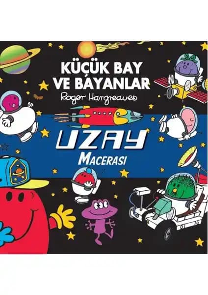 Küçük Bay ve Bayanlar - Uzay Macerası Çocuklar İçin Eğitici ve Eğlenceli Hikaye Kitabı