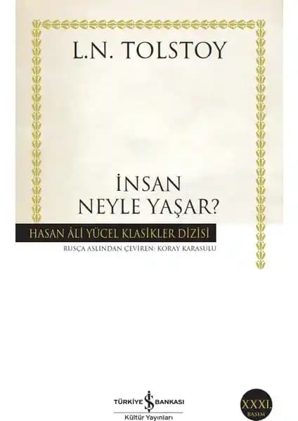 Lev Tolstoy'nin İnsan Neyle Yaşar? Eseri Hakkında Kapsamlı Bilgi ve Analiz
