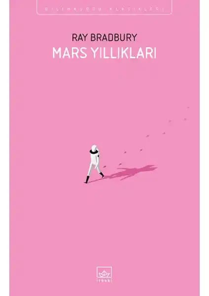 Mars Yıllıkları Ray Bradbury'nin Bilimkurgu ve Edebiyatın Derinliklerine Yolculuğu