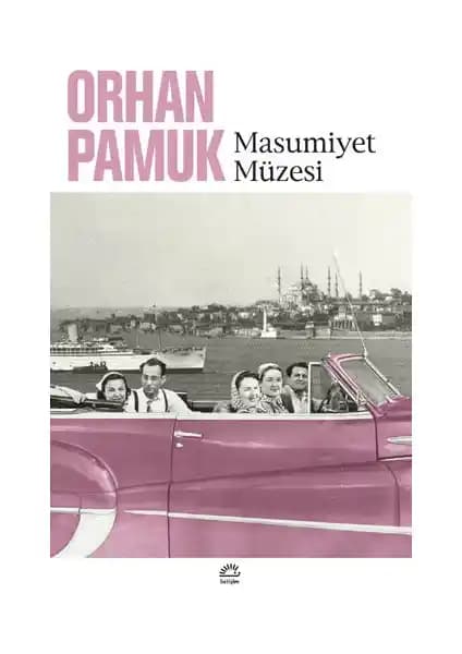 Masumiyet Müzesi: Orhan Pamuk'un Derinlikli Aşk ve Hayat Hikayesi Romanı