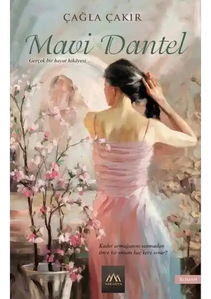 Mavi Dantel: Türk Edebiyatında Güçlü Kadın Hikayesi ve Duygusal Bir Roman