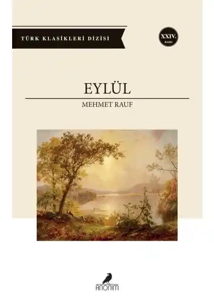 Mehmet Rauf'un Eseri Eylül: Türk Edebiyatının Klasik ve Psikolojik Bir İncelemesi