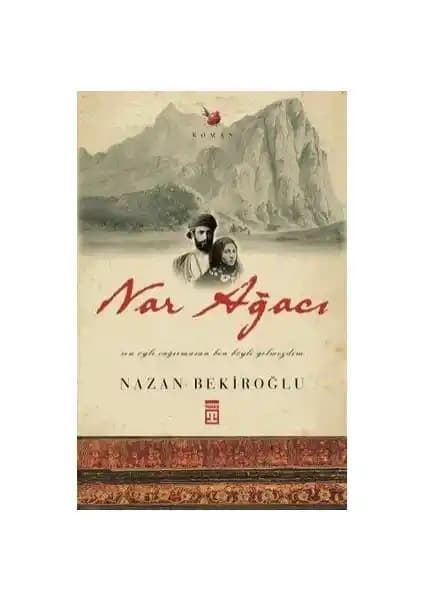 Nar Ağacı: Tarih, Kültür ve Aşk Temalarını İşleyen Türk Edebiyatının Önemli Eseri