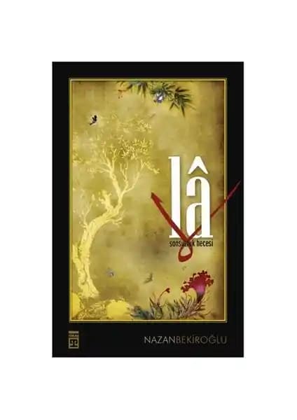 Nazan Bekiroğlu'nun La: Sonsuzluk Hecesi Eseri İncelemesi ve Temel Özellikleri