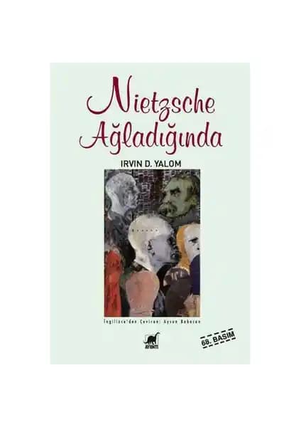 Nietzsche Ağla<dı>ğında: Felsefi ve Psikolojik Derinlikleriyle Bir Roman