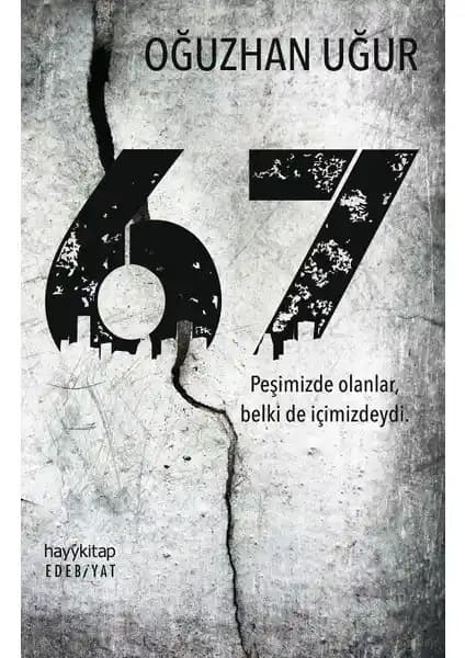 Oğuzhan Uğur'un İlk Romanı '67 Peşimizde Olanlar Belki De İçimizdeydi' Edebiyatta Cesur Bir Adım