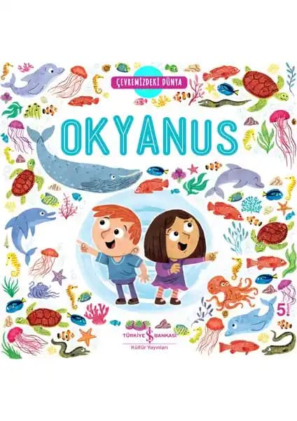 Okyanus: Çocuklar İçin Doğa ve Deniz Dünyasını Keşfeden Eğitici Kitap