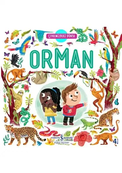 Orman ve Çevremizdeki Dünya: 3-5 Yaş Çocuklar İçin Eğitici Doğa Kitabı
