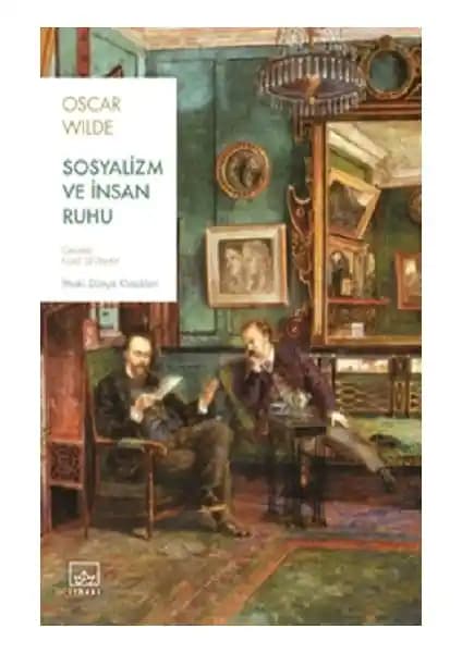 Oscar Wilde'ın Sosyalizm ve İnsan Ruhu Eseri: Toplumsal Yapı ve Reformlar Üzerine Analiz