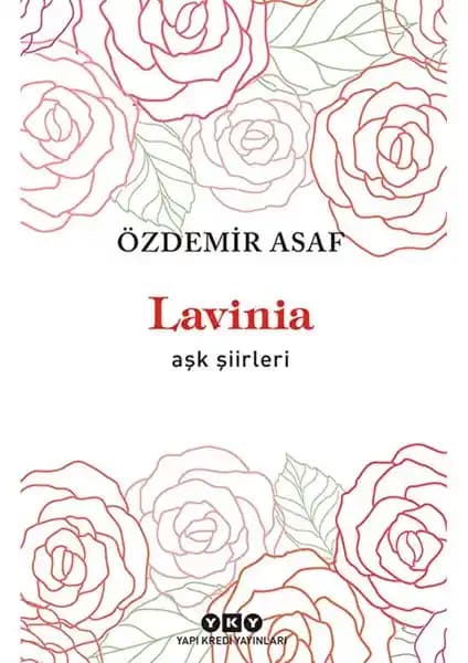 Özdemir Asaf'ın 'Lavinia - Aşk Şiirleri' Kitabı 2024 Yılında Yayınlandı ve Aşkın Çeşitli Yüzlerini Yansıtıyor