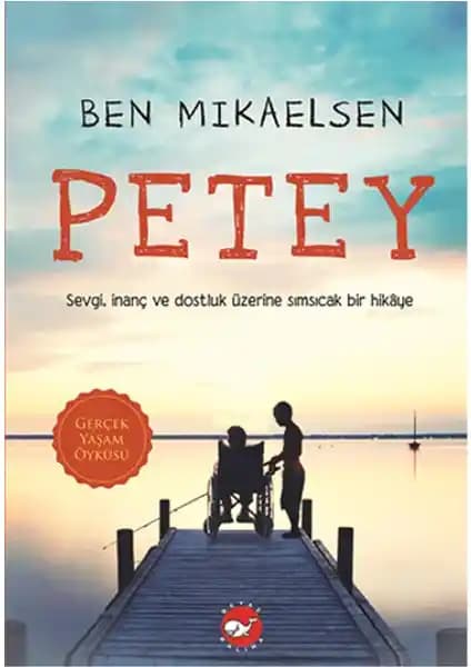 Petey İnsanlık ve Sevgi Temalarını İşleyen Yaşam Dersi Niteliğinde Bir Kitap