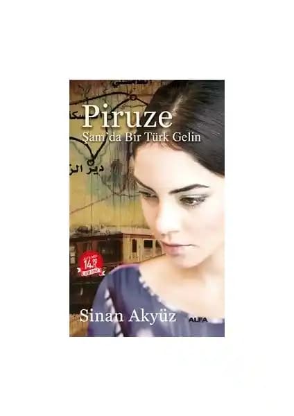 Piruze Şam'da Bir Türk Gelin: Göç, Aşk ve Kültürel Çatışmalar Üzerine Bir Roman