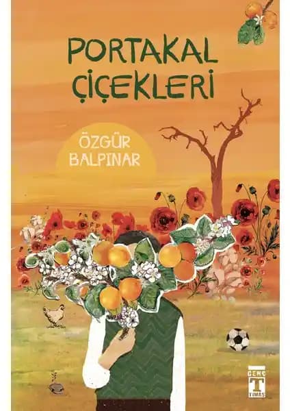 Portakal Çiçekleri Romanı: Doğa ve Hayallerin Çocuklara İlham Veren Hikayesi