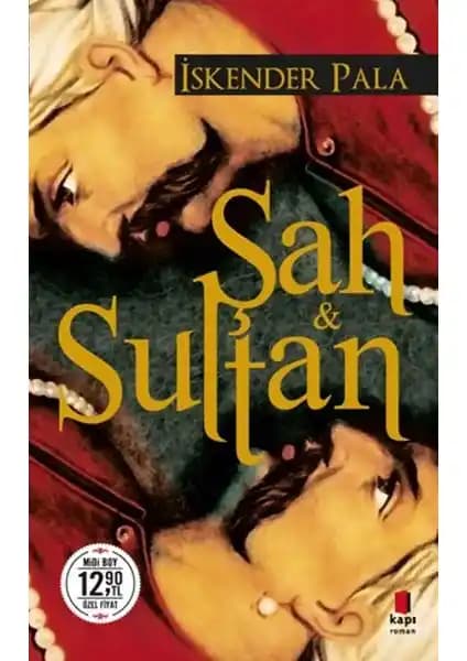 Şah ve Sultan: İskender Pala'nın Tarih ve Edebiyatı Birleştiren Eseri