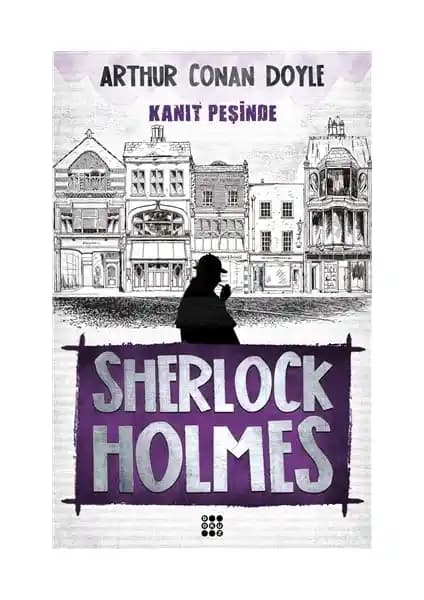 Sherlock Holmes - Kanıt Peşinde: Dedektiflik ve Gerçeklerin Peşinde Bir Polisiye Hikayesi