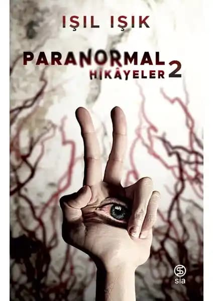 Sia Kitap Paranormal Hikayeler 2 Işıl Işık ile Gizemli ve Korkutucu Deneyimler