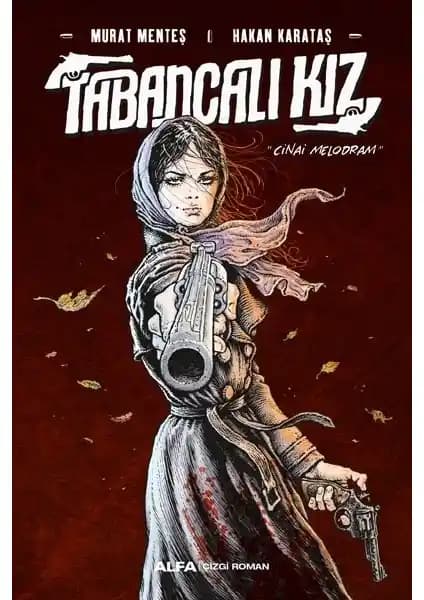 Tabancalı Kız: Murat Menteş ve Hakan Karataş’ın Efsanevi Eseri Üzerine Derinlemesine Bir İnceleme