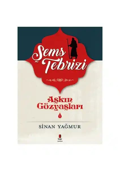 Tasavvuf ve Aşk Temasıyla Şems Tebrizi'nin Derinliklerine Yolculuk