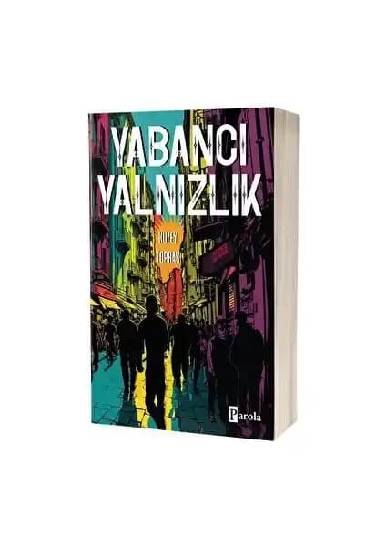 Yabancı Yalnızlık Romanı Kuzey Toprak'ın Derin Psikolojik ve Duygusal Yolculuğu