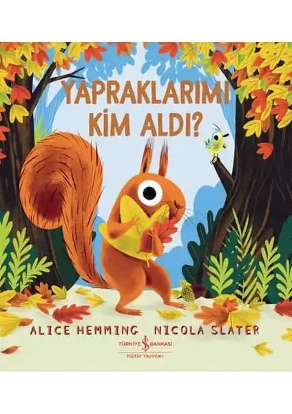 Yapraklarımı Kim Aldı? Çocuklar İçin Eğlenceli ve Öğretici Sonbahar Temalı Hikaye Kitabı