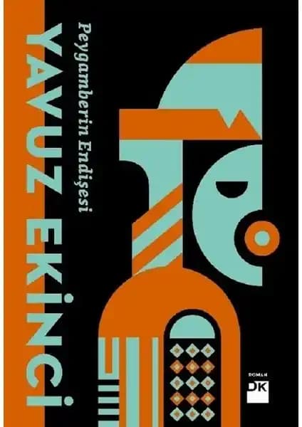 Yavuz Ekinci'nin Peygamberin Endişesi Romanı İncelemesi ve Temel Özellikleri