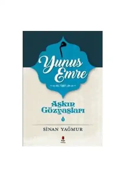 Yunus Emre'nin Ruhunu Anlatan Derinlemesine Bir Eser: Aşkın Gözyaşları 5 İncelemesi