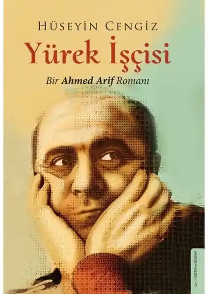 Yürek İşçisi: Ahmed Arif’in Hayatı ve Şiir Anlayışını Derinlemesine Anlatan Eser 2020 Basımı