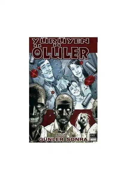 Yürüyen Ölüler Serisi Günler Sonra: Post-Apokaliptik Çizgi Roman İncelemesi ve Detaylar
