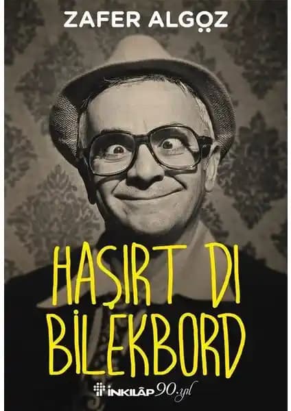 Zafer Algöz’ün Mizah ve Anılar Dolu Dünyasını Keşfedin: Haşırt Dı Bilekbord Eseri