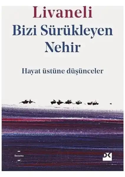 Zülfü Livaneli'nin 'Bizi Sürükleyen Nehir' Kitabı Üzerine Derinlemesine İnceleme ve Analiz