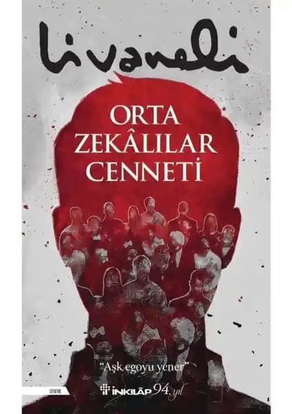 Zülfü Livaneli'nin Orta Zekâlılar Cenneti Eseri: Toplumsal ve Psikolojik Analizler