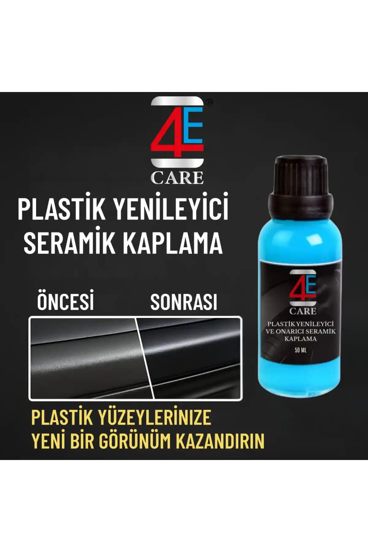 4E CARE Plastik Yenileyici ve Onarıcı Seramik Kaplama ile Araç Plastiklerini Koruma ve Estetik Sağlama
