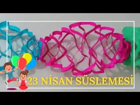 23 Nisan için Renkli ve Yaratıcı Süs Yapımı Fikirleri ve Dekorasyon Önerileri